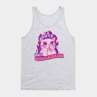 Cute but overthinking Tank Top